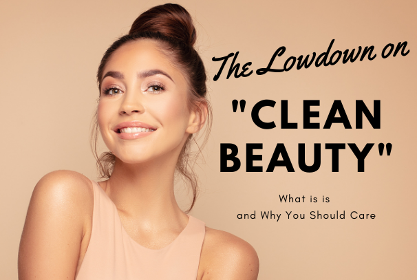 Clean Beauty 101: What & Why It Matters